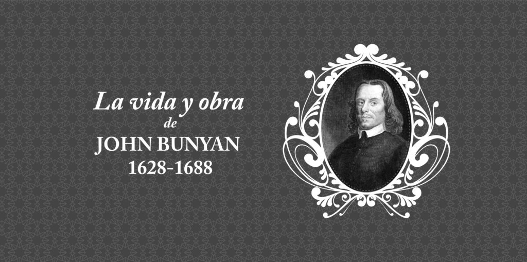 La vida y obra de John Bunyan 1628-1688