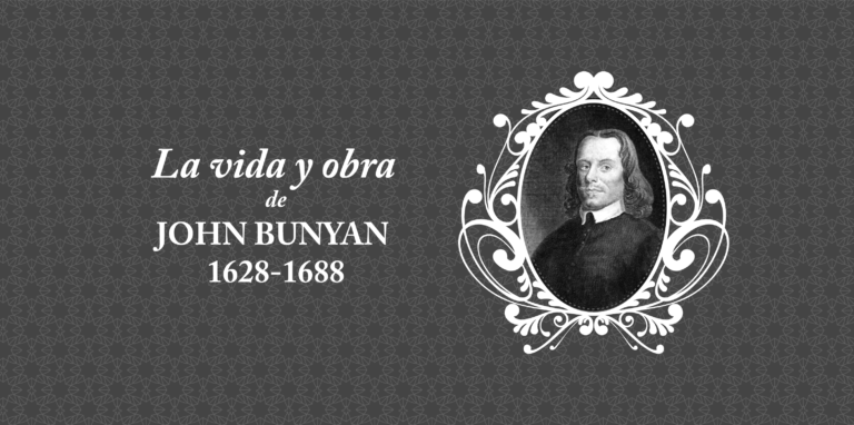 La vida y obra de John Bunyan 1628-1688